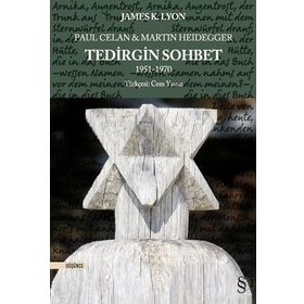 Paul Celan ve Martin Heidegger Tedirgin Sohbet 1951-1970 - James K. Lyon