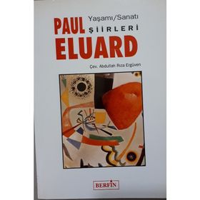 PAUL ELUARD - YAŞAMI - SANATI - ŞİİRLERİ - PAUL ELUARD