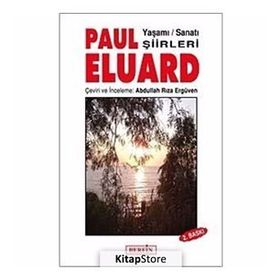 PAUL ELUARD - YAŞAMI - SANATI - ŞİİRLERİ - PAUL ELUARD