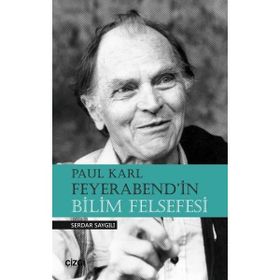 Paul Karl Feyerabend'İn Bilim Felsefesi - Serdar Saygılı