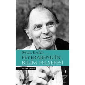 Paul Karl Feyerabend'İn Bilim Felsefesi - Serdar Saygılı