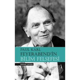 Paul Karl Feyerabend'İn Bilim Felsefesi - Serdar Saygılı