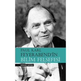 Paul Karl Feyerabend'İn Bilim Felsefesi - Serdar Saygılı