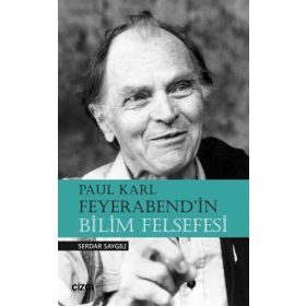 Paul Karl Feyerabend'İn Bilim Felsefesi - Serdar Saygılı