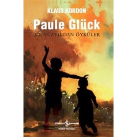 Paule Glück 20. Yüzyıldan Öyküler - Klaus Kordon