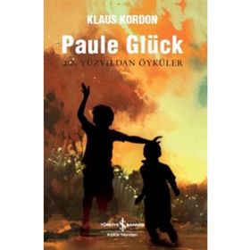 Paule Glück 20. Yüzyıldan Öyküler - Klaus Kordon