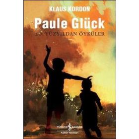 Paule Glück 20. Yüzyıldan Öyküler - Klaus Kordon