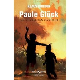 Paule Glück 20. Yüzyıldan Öyküler - Klaus Kordon