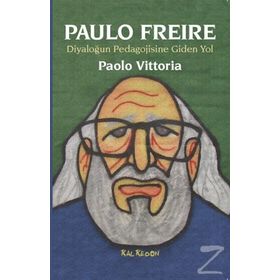 Paulo Freire - Diyaloğun Pedagojisine Giden Yol - Paolo Vittoria