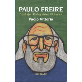 Paulo Freire - Diyaloğun Pedagojisine Giden Yol - Paolo Vittoria