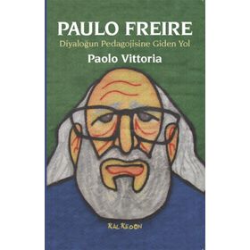 Paulo Freire - Diyaloğun Pedagojisine Giden Yol - Paolo Vittoria