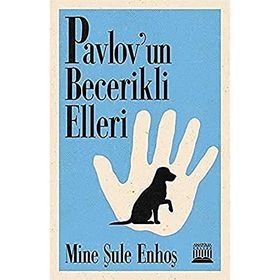 Pavlov'un Becerikli Elleri - Mine Şule Enhoş