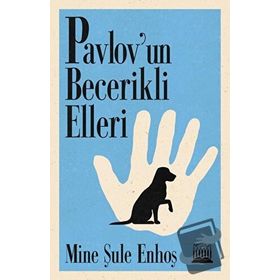 Pavlov'un Becerikli Elleri - Mine Şule Enhoş