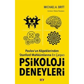 Pavlovun Köpeklerinden Stanford Mahkumlarına En Çarpıcı Psikoloji Deneyleri Say Yayınları