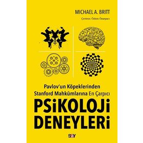 Pavlovun Köpeklerinden Stanford Mahkumlarına En Çarpıcı Psikoloji Deneyleri Say Yayınları
