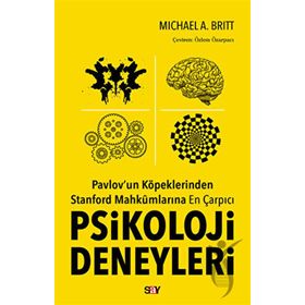 Pavlovun Köpeklerinden Stanford Mahkumlarına En Çarpıcı Psikoloji Deneyleri Say Yayınları