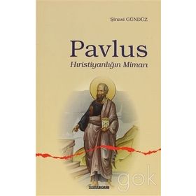 PAVLUS HIRİSTİYANLIĞIN MİMARI - ŞİNASİ GÜNDÜZ