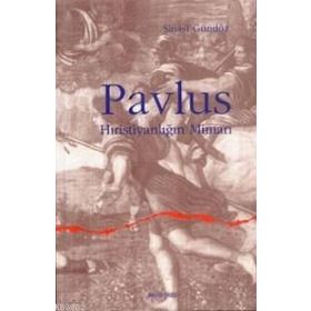 PAVLUS HIRİSTİYANLIĞIN MİMARI - ŞİNASİ GÜNDÜZ