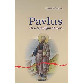 PAVLUS HIRİSTİYANLIĞIN MİMARI - ŞİNASİ GÜNDÜZ
