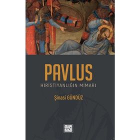 PAVLUS HIRİSTİYANLIĞIN MİMARI - ŞİNASİ GÜNDÜZ