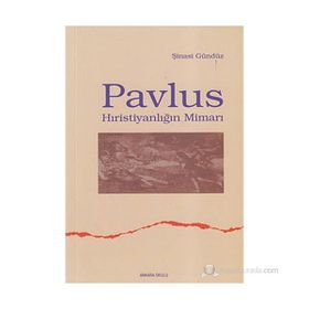 PAVLUS HIRİSTİYANLIĞIN MİMARI - ŞİNASİ GÜNDÜZ
