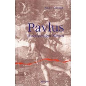 PAVLUS HIRİSTİYANLIĞIN MİMARI - ŞİNASİ GÜNDÜZ