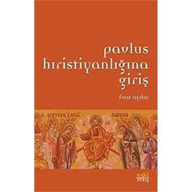 PAVLUS HIRİSTİYANLIĞINA GİRİŞ - FUAT AYDIN