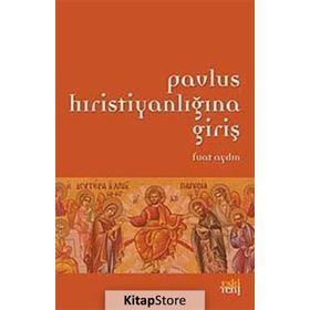 PAVLUS HIRİSTİYANLIĞINA GİRİŞ - FUAT AYDIN