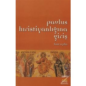 PAVLUS HIRİSTİYANLIĞINA GİRİŞ - FUAT AYDIN