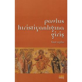 PAVLUS HIRİSTİYANLIĞINA GİRİŞ - FUAT AYDIN