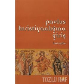 PAVLUS HIRİSTİYANLIĞINA GİRİŞ - FUAT AYDIN