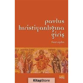 PAVLUS HIRİSTİYANLIĞINA GİRİŞ - FUAT AYDIN