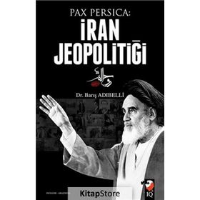 Pax Percia - İran Jeopolitiği - Barış Adıbelli