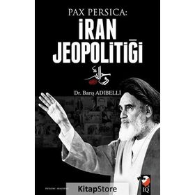 Pax Percia - İran Jeopolitiği - Barış Adıbelli