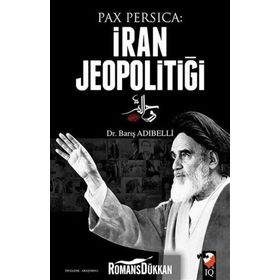 Pax Persica İran Jeopolitiği - Barış Adıbelli