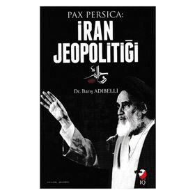 Pax Persica İran Jeopolitiği - Barış Adıbelli
