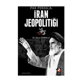 Pax Persica İran Jeopolitiği - Barış Adıbelli