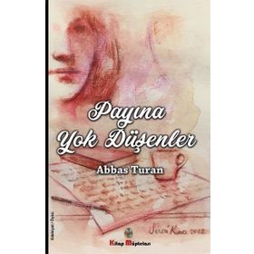 Payına Yok Düşenler - Abbas Turan