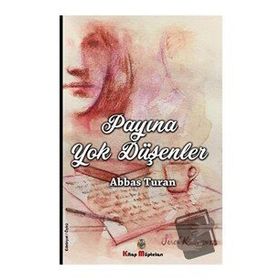 Payına Yok Düşenler - Abbas Turan