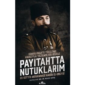 Payitahtta Nutuklarım - Muhammed Habib El-Ubeydi