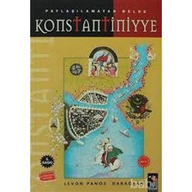 PAYLAŞILAMAYAN BELDE KONSTANTINIYYE ( 3.BASKI ) - LEVON PANOS DABAĞYAN