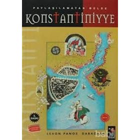 PAYLAŞILAMAYAN BELDE KONSTANTINIYYE ( 3.BASKI ) - LEVON PANOS DABAĞYAN