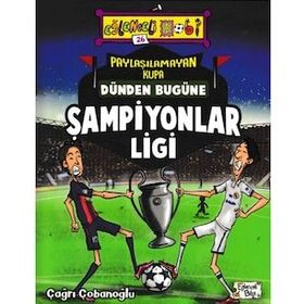 Paylaşılamayan Kupa Dünden Bugüne Şampiyonlar Ligi - Çağrı Çobanoğlu