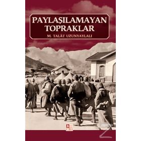 PAYLAŞILAMAYAN TOPRAKLAR - M. TALÂT UZUNYAYLALI