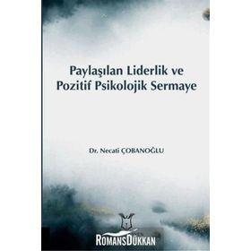 Paylaşılan Liderlik Ve Pozitif Psikolojik Sermaye - Necati Çobanoğlu