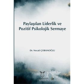 Paylaşılan Liderlik Ve Pozitif Psikolojik Sermaye - Necati Çobanoğlu