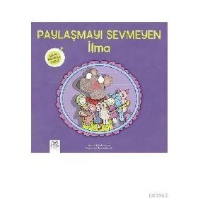 Paylaşmayı Sevmeyen İlma Minik Adımlar Dizisi - Nadine Brun Cosme - 1001 Çiçek Yayınları