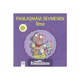 Paylaşmayı Sevmeyen İlma: Minik Adımlar - Julie Gassman