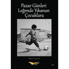Pazar Günleri Leğende Yıkanan Çocuklara - Hakan Unutmaz