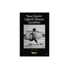Pazar Günleri Leğende Yıkanan Çocuklara - Hakan Unutmaz